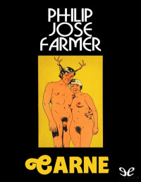 Philip José Farmer — Carne