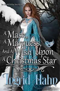 Ingrid Hahn — A Mask, A Marquess, and a Wish Upon a Christmas Star