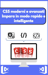 Pulok, Md — CSS moderni e avanzati Impara in modo rapido e intelligente: Ogni pagina è ben strutturata e discussa in dettaglio con esempi dal vivo (Italian Edition)