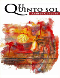 Andrés Cánovas — El Quinto Sol (Spanish Edition)