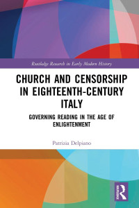 Patrizia Delpiano — Church and Censorship in Eighteenth-Century Italy