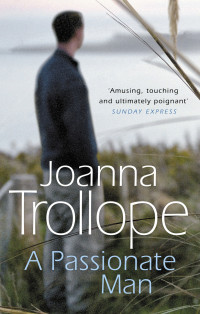 Joanna Trollope — A Passionate Man