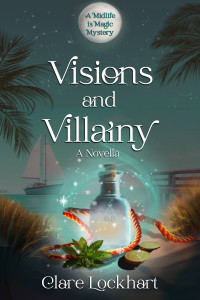 Lockhart, Clare — Visions and Villainy: A Psychic Paranormal Cozy Mystery Novella (Midlife is Magic Series Book 1)