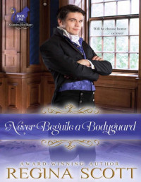 Regina Scott — Never Beguile a Bodyguard (Fortune's Brides: Guarding Her Heart Book 1)