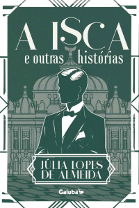 Júlia Lopes de Almeida — A Isca e Outras Histórias