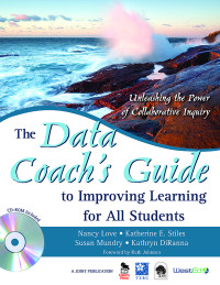 Nancy Love;Katherine E. Stiles;Susan Mundry;Kathryn DiRanna; & Katherine E. Stiles & Susan Mundry & Kathryn DiRanna — The Data Coach's Guide to Improving Learning for All Students