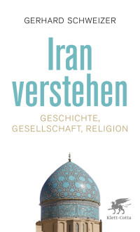 Gerhard Schweizer; — Iran verstehen