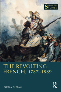 Pamela Pilbeam; — The Revolting French, 17871889