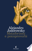 Alejandro Jodorowsky — Metaforismi e psicoproverbi