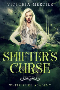 Victoria Mercier — Shifter's Curse (White Spire Academy #2)