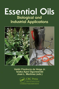 Valdir Florêncio da Veiga Jr. & Isiaka Ajani Ogunwande & José L. Martinez — Essential Oils: Biological and Industrial Applications