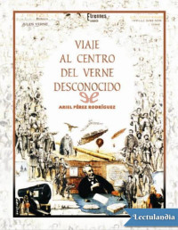 Ariel Pérez Rodríguez — Viaje Al Centro Del Verne Desconocido