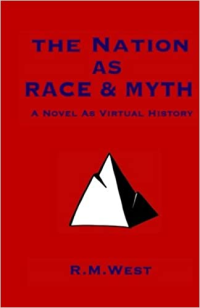 R. M. West — The Nation as Race & Myth: A Novel as Virtual History