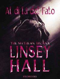 Linsey Hall — Al di là del Fato (The Mythean Arcana Vol. 3) (Italian Edition)