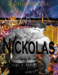 Jessie Rose Case — Nickolas: Vegas Mob