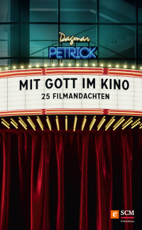 Dagmar Petrick; — Mit Gott im Kino