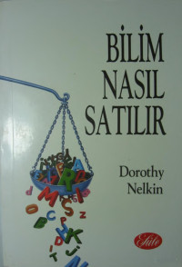 Dorothy Nelkin — Bilim Nasıl Satılır