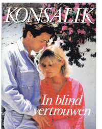 Konsalik, Heinz. G. — In blind vertrouwen