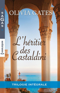 Olivia Gates — Saga L'héritier des Castaldini - Trilogie intégrale