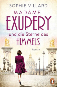 Villard, Sophie — Madame Exupéry und die Sterne des Himmels: Roman (German Edition)