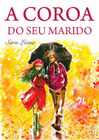 Sara J. Leone — A coroa do seu marido: Ministério de esposa e esposa de ministro