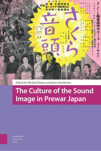 Michael Raine & Johan Nordström (Editors) — The Culture of the Sound Image in Prewar Japan