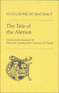 Guillaume;Hieatt, Constance B.;Grunmann-Gaudet, Minnette.; — The Tale of the Alerion