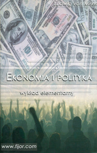 Ludwig von Mises — Ekonomia i Polityka