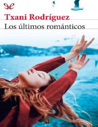 Txani Rodríguez — LOS ÚLTIMOS ROMÁNTICOS