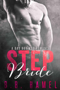 B. B. Hamel — Step Bride: A Bad Boy Mob Romance (Includes bonus novel Honored!)