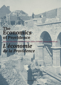 Maarten Van Dijck / Jan De Maeyer / Jeffrey Tyssens / Jimmy Koppen eds — The Economics of Providence / L’économie de la Providence