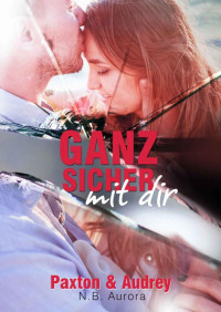 N.B. Aurora — Ganz sicher mit dir: Ganz sicher Reihe Band 1 (German Edition)