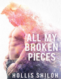 Hollis Shiloh — All My Broken Pieces (shifters and partners Book 15)