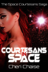 Cheri Chaise — Courtesans in Space (The Space Courtesans Saga Book 1)