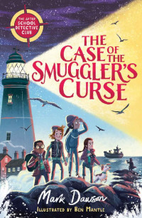 Mark Dawson — The Case of the Smuggler’s Curse (The After School Detective Club Book 1)