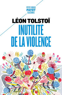 Leon Tolstoi — Inutilité de la violence