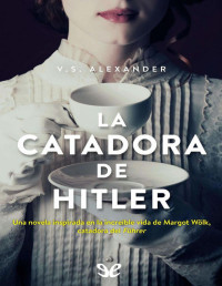 V. S. Alexander — La Catadora De Hitler