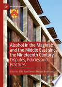 Elife Biçer-Deveci, Philippe Bourmaud — Alcohol in the Maghreb and the Middle East since the Nineteenth Century : Disputes, Policies and Practices 