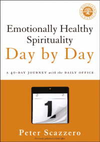 Peter Scazzero — motionally Healthy Spirituality Day by Day: A 40-Day Journey with the Daily Office