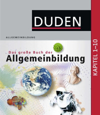 Duden — Duden · Das große Buch der Allgemeinbildung · Kapitel 1-10