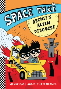 Mass, Wendy & Brawer, Michael — [Space Taxi 03] • Archie's Alien Disguise