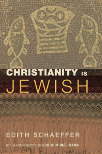 Edith Schaeffer; — Christianity Is Jewish