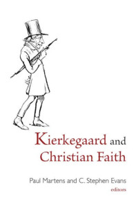 Paul Martens, C. Stephen Evans — Kierkegaard and Christian Faith