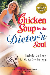 Canfield, Jack — Chicken Soup for the Dieter's Soul