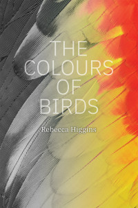 Higgins, Rebecca [Rebecca Higgins] — The Colours of Birds