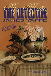 James Yaffe — My Mother The Detective: Enlarged Edition