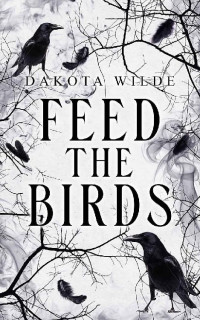 Dakota Wilde — Feed The Birds
