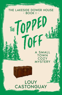 Louy Castonguay — The Topped Toff (The Lakeside Dower House Book 1)