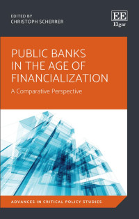 Christoph Scherrer — Public Banks in the Age of Financialization : A Comparative Perspective