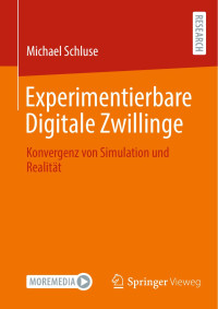Michael Schluse — Experimentierbare Digitale Zwillinge: Konvergenz Von Simulation Und Realität